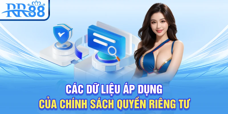 Các dữ liệu áp dụng của chính sách quyền riêng tư